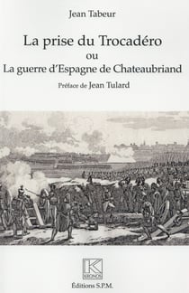 La prise du Trocadéro ou la guerre d'Espagne de Chateanbriand