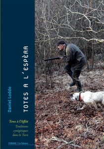 Totes a l'espera / tous à l'affùt : traditions cynégétiques dans le Tarn