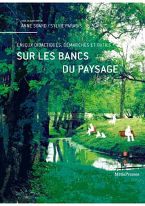Sur les bancs du paysage - enjeux didactiques, demarches et outils