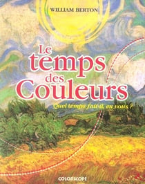 Le temps des couleurs - quel temps fait-il en vous ?