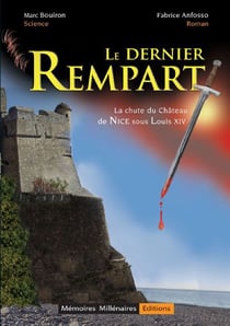 Le dernier rempart - la chute du château de Nice sous Louis XIV