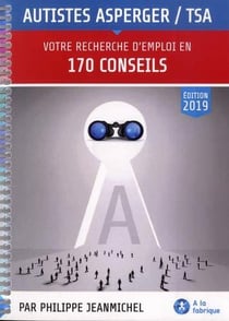 Autistes Asperger / TSA, votre recherche d'emploi en 170 conseils