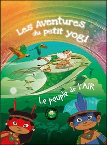 Les aventures du petit yogi t.5 : le peuple de l'air