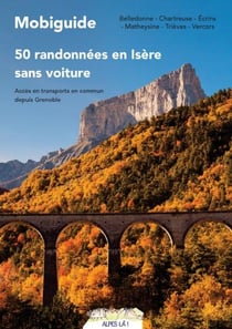 50 randonnees sans voiture en isere - acces en transport en commun depuis grenoble