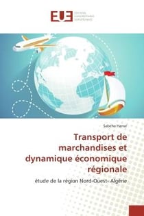 Transport de marchandises et dynamique economique regionale : Etude de la region Nord-Ouest- Algerie