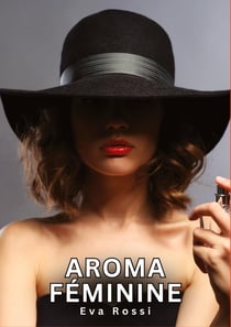 Aroma Féminine : Histoires Érotiques Tabou pour Adultes