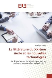 La littérature du XXIème siècle et les nouvelles technologies : Le droit d'auteur de la littérature a t-il su s'adapter aux nouvelles technologies ?