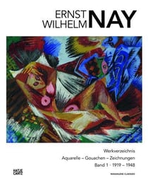 E. w. nay catalogue raisonne band 1 - werkverzeichnis. aquarelle - gouachen - zeichnungen. band 1 /a