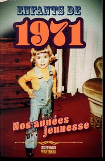 Enfants de : 1971 - nos années jeunesse