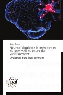 Neurobiologie de la mémoire et du sommeil au cours du vieillissement - l'hypothèse d'une cause commune