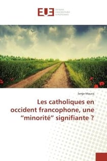 Les catholiques en occident francophone, une minorité signifiante ?