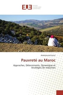 Pauvrete au Maroc : Approches, Determinants, Dynamique et strategies de Reduction