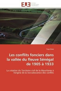 Les conflits fonciers dans la vallee du fleuve senegal de 1905 a 1933 - la creation du territoire ci