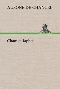 Cham et japhet, ou de l'emigration des negres chez les blancs consideree comme moyen providentiel de