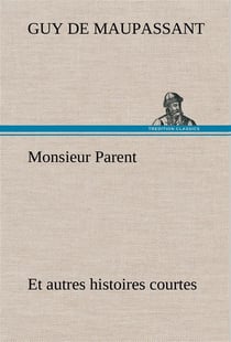 Monsieur parent et autres histoires courtes