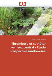 Thrombose et catheter veineux central - etude prospective randomisee