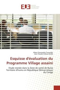 Esquisse d'évaluation du Programme Village assaini : Etude menée dans la Zone de santé de Bunia Territoire d'Irumu en République Démocratique du Congo