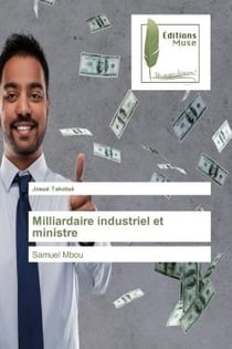 Milliardaire industriel et ministre : Samuel Mbou