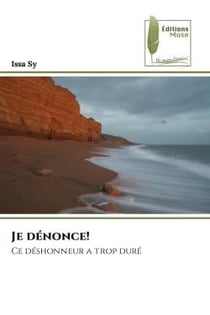 Je dénonce! : Ce déshonneur a trop duré