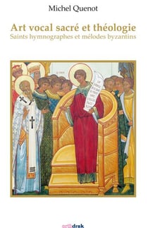 Art vocal sacré et théologie - saints hymnographes et mélodes byzantins