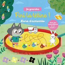 Je grandis : Fini la tétine ! Livre d'activités