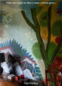 Gijs frieling that very night in max's room a forest grew...