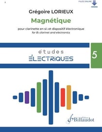 Études électriques Tome 5 : magnétique pour clarinette en si bémol et dispositif électronique
