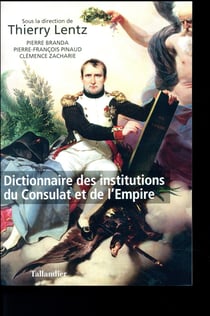 Dictionnaire des institutions du Consulat et de l'Empire