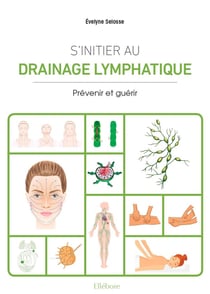 S'initier au drainage lymphatique : théorie et pratique