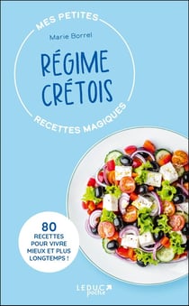 Mes petites recettes magiques : mes petites recettes magiques régime crétois : 100 recettes pour vivre mieux et plus longtemps ! (édition 2023)