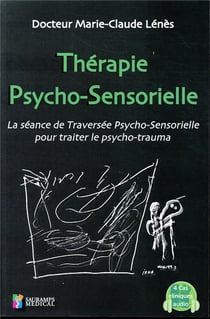 Thérapie psycho-sensorielle - la séance de traversée psycho-sensorielle pour traiter le psycho-traumatisé