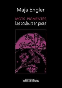 Mots pigmentés - les couleurs en prose