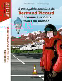 L'incroyable aventure de Bertrand Piccard, l'homme aux deux tours du monde