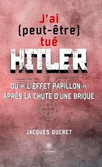 J'ai (peut-être) tué Hitler ou « l'effet papillon » après la chute d'une brique