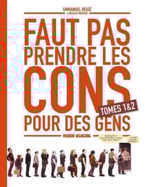 Faut pas prendre les cons pour des gens : coffret vol.1 : Tomes 1 et 2