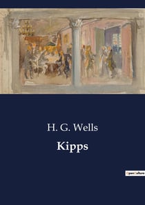 Kipps : The Journey of a Simple Soul: From Humble Beginnings to the World of Commerce