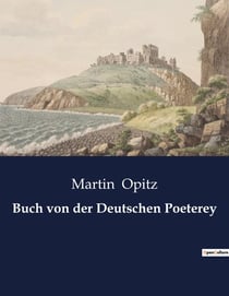 Buch von der Deutschen Poeterey : Einfluss und Bedeutung der deutschen Dichtkunst im 17. Jahrhundert