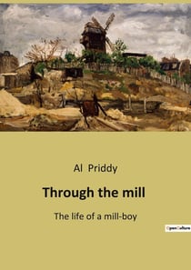 Through the mill : The Journey from Poverty to Hope in Early 20th Century England