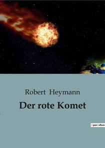 Der rote Komet : Ein visionärer Roman über Wissenschaft, Macht und menschliche Abgründe im 25. Jahrhundert