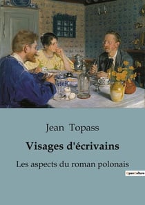 Visages d'écrivains : Les aspects du roman polonais