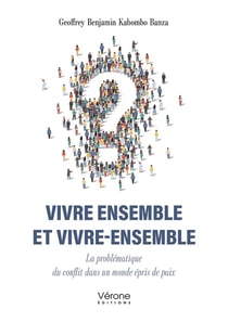 Vivre ensemble et vivre-ensemble : La problématique du conflit dans un monde épris de paix