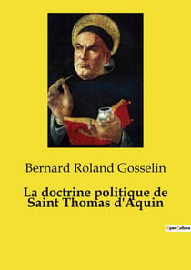 La doctrine politique de Saint Thomas d'Aquin : Un exposé clair de la conception thomiste de la politique et du droit naturel