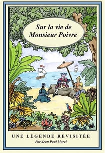 Sur la vie de monsieur poivre - une legende revisitée
