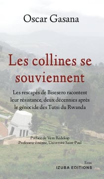 Les collines se souviennent - les rescapés de Bisesero racontent leur résistance