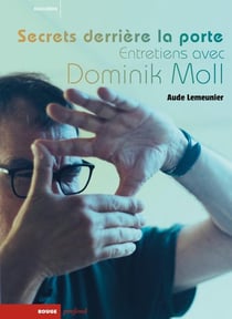 Secrets derrière la porte : Entretiens avec Dominik Moll