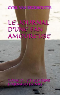 Le journal d'une fan amoureuse Tome 2 : et les fans d'Arnaud Henri