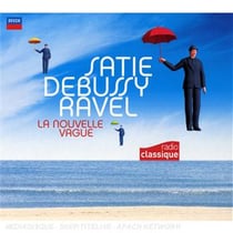 Satie debussy ravel la nouvelle vague