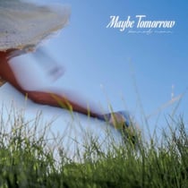 Maybe Tomorrow