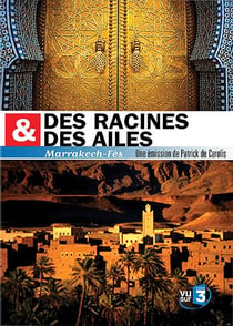 Des racines & des ailes - Maroc