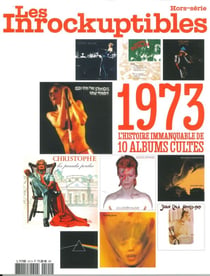 Les Inrocks Hors-Série : 1973, l'histoire immanquable de 10 albums cultes